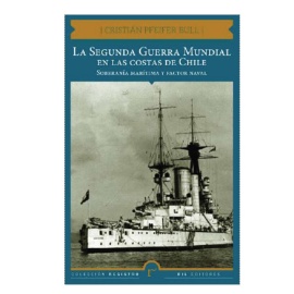 La Segunda Guerra Mundial en las costas de Chile