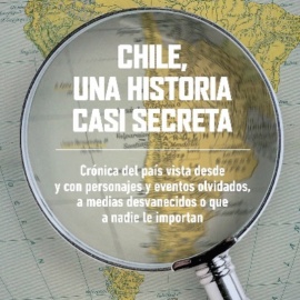 Chile, Una Historia Casi Secreta