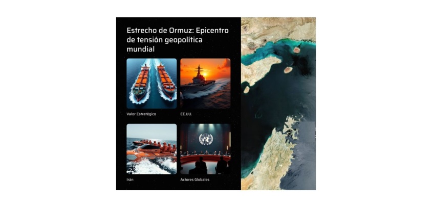 El Estrecho de Ormuz:  punto de tensión marítimo global