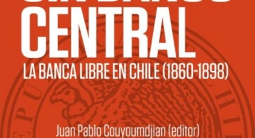 Economía sin Banco Central. La Banca libre en Chile 1860-1898