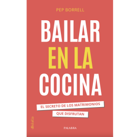 Bailar en la cocina. El secreto de los matrimonios que disfrutan