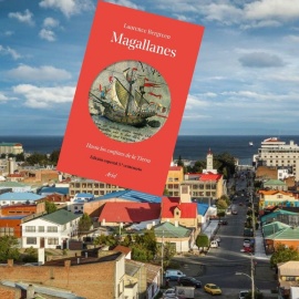 Magallanes.  Hasta los confines de la Tierra
